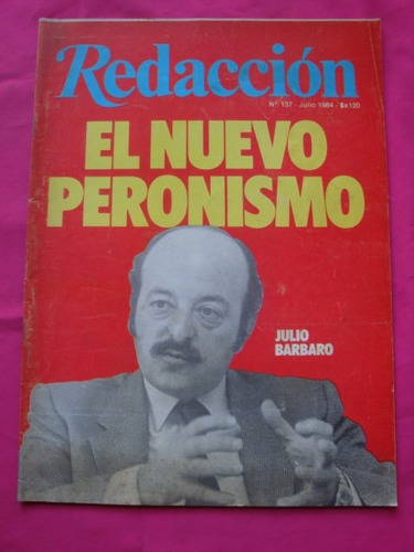 Revista Redaccion N° 137 1984 Julio Barbaro El Nvo Peronismo