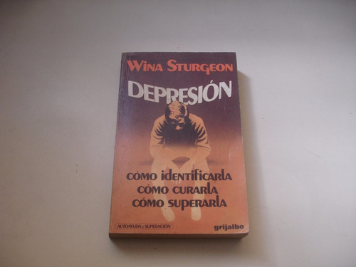 Depresión; Cómo Identificarla, Curarla, Superarla