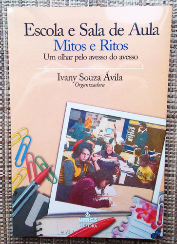 Livro Escola E Sala De Aula: Mitos E Ritos Ivany Souza Ávila