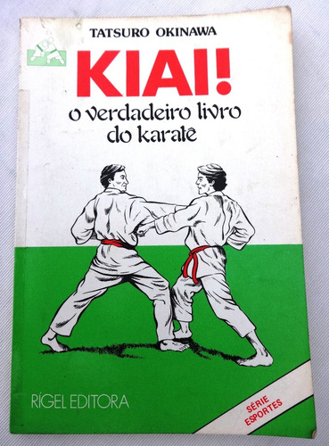 Kiai O Verdadeiro Livro Do Karatê - Tatsuro Okinawa