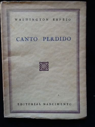 Canto Perdido - Washington Espejo - 1941 - Priera Edición.