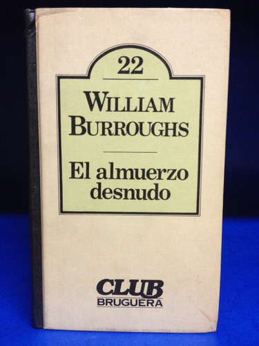 El Almuerzo Desnudo. William Burroughs. Club Bruguera