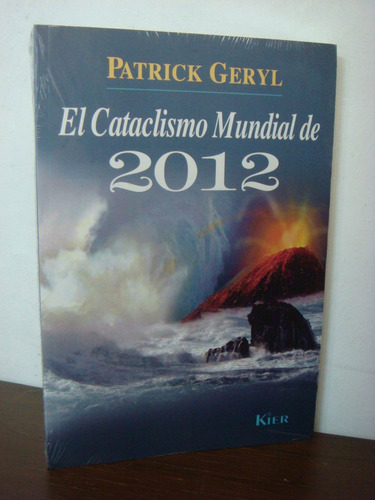 El Cataclismo Mundial De 2012 - Patrick Geryl * Libro Nuevo