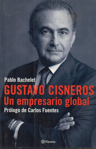 Pablo Bachelet - Gustavo Cisneros Un Empresario Global