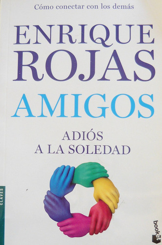 Amigos Adiós A La Soledad, Enrique Rojas, Ed. Temas De Hoy