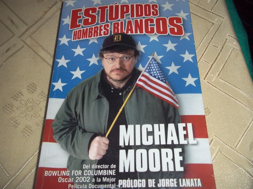 Estupidos Hombres Blancos - Michael Moore