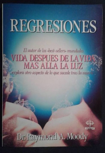 Regresiones Vida Despues De La Vida Mas Alla La Luz Moody