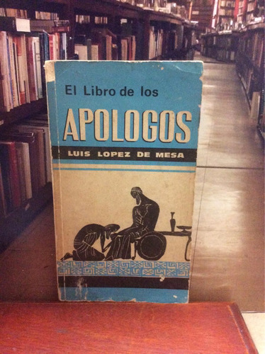 El Libro De Los Apólogos - Luis López De Mesa