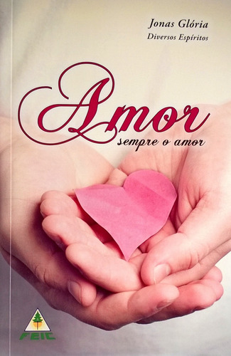Livro Amor Sempre Amor Jonas Gloria Editora Feic - Novo