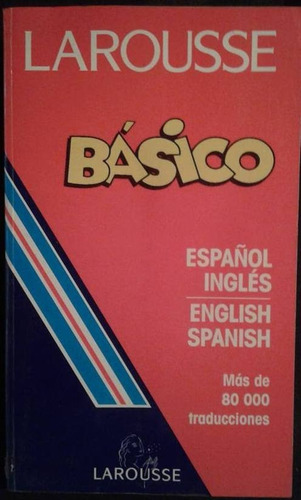 Diccionario Basico Español Ingles English Spanish Larousse