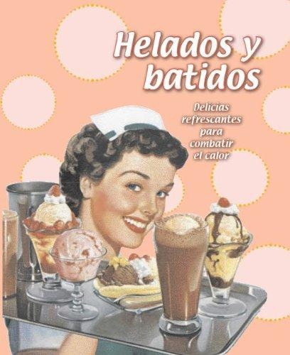 Helados Y Batidos. Delicias Refrescantes Para Combatir El C