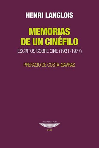 Memorias De Un Cinefilo. Henri Langlois. El Cuenco De Plata