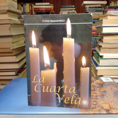 La Cuarta Vela. P. Cirilo Tescaroli. Ed. Sin Fronteras.