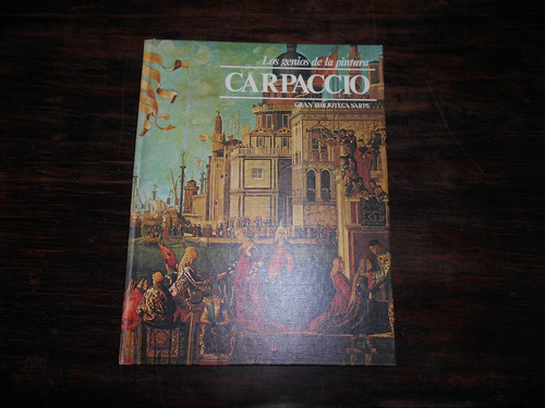 Los Genios De La Pintura. Carpaccio. Gran Biblioteca Sarpe.