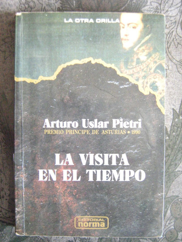 La Visita En El Tiempo Arturo Uslar Pietri 1990 1ª Edición