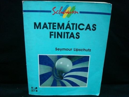 Seymour Lipschutz, Matemáticas Finitas, Mc Graw-hill/schaum.