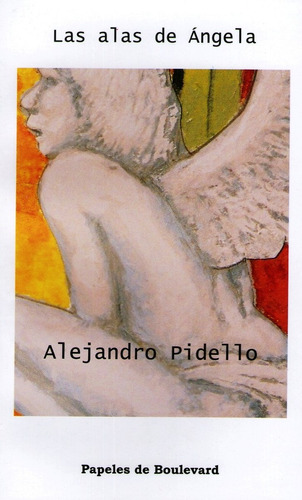Las Alas De Ángela - Alejandro Pidello - Poesía Rosario 2011