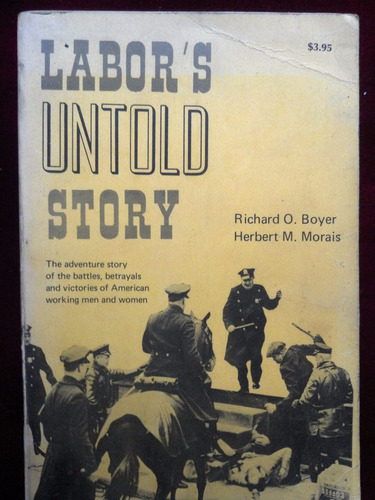 Labor's Untold Story. American Working - Boyer & Morais 