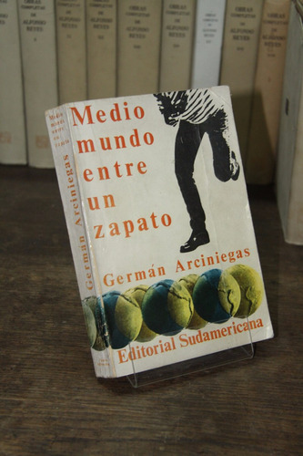 German Arciniegas - Medio Mundo Entre Un Zapato