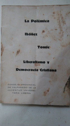 La Polémica Ibáñez Tomic  Liberalismo Y Democracia Cristiana