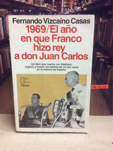 1969 El Año En Que Franco Hizo Rey A Don Juan Carlos