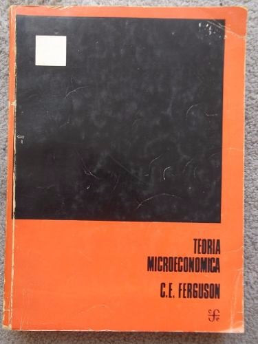 Teoria Microeconomica - C.e.ferguson - Fondo De Cultura