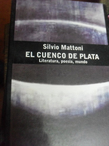 Silvio Mattoni. El Cuenco De Plata.