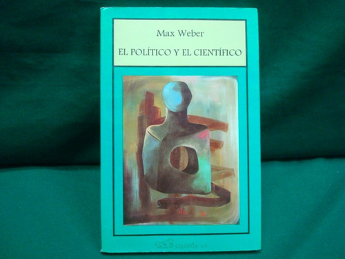 Max Weber, El Político Y El Científico, Colofón, México,