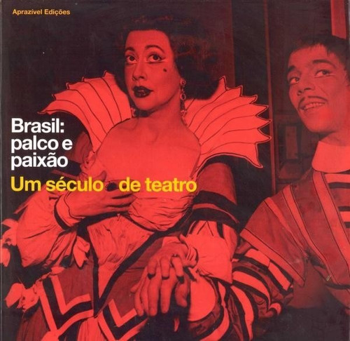 Brasil: Palco E Paixão - Um Século De Teatro - Livro