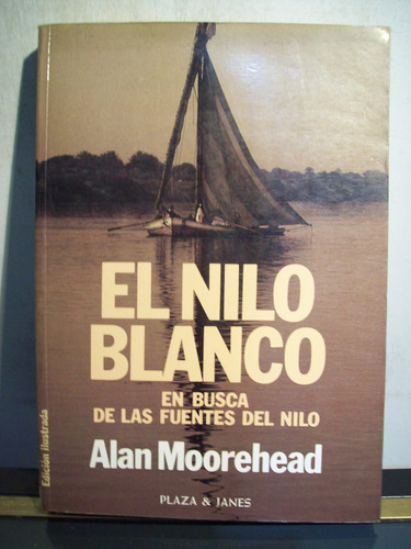 Adp El Nilo Blanco Alan Moorehead / Ed Plaza Janes 1983