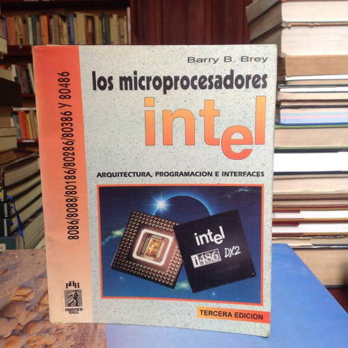 Los Microprocesadores Intel 3ª Ed. Barry B. Buey.