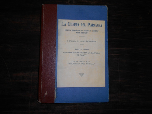 La Guerra Del Paraguay. T. V.     Coronel (r) Juan Beverina.