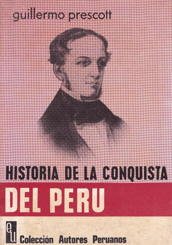 Historia De La Conquista Del Perú Libros/ Guillermo Prescott