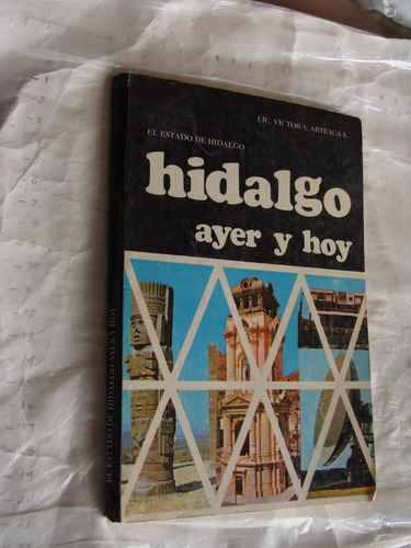 Libro Hidalgo Ayer Y Hoy , Victor A. Arteaga  , 140 Paginas
