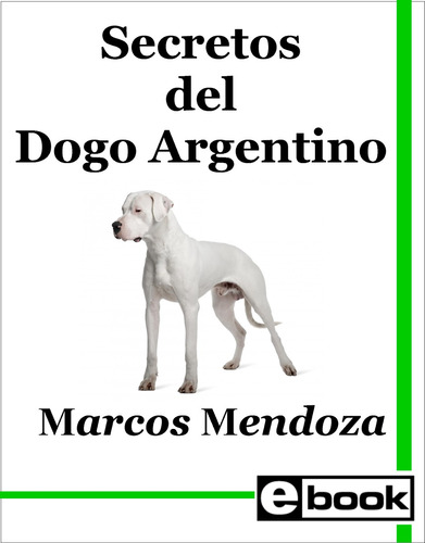 Dogo Argentino  Libro Adiestramiento Cachorro Adulto Crianza