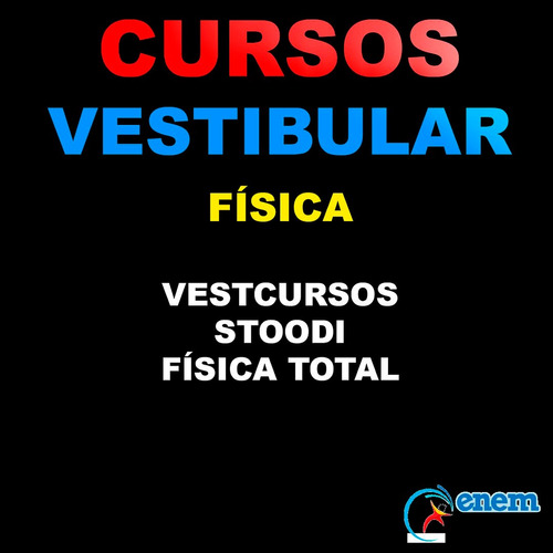 Curso De Física Enem E Vestibulares + Apostilas