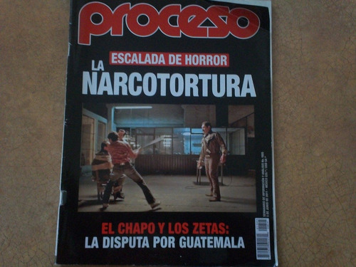 Revista Proceso 1805, Narcotortura. Chapo Y Zetas Jun 2011