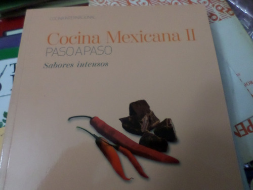 Cocina Mexicana 2, Paso A Paso , Sabores Intensos