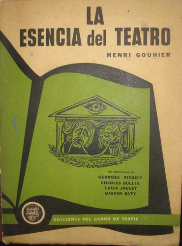 La Esencia Del Teatro, De Henri Gouhier