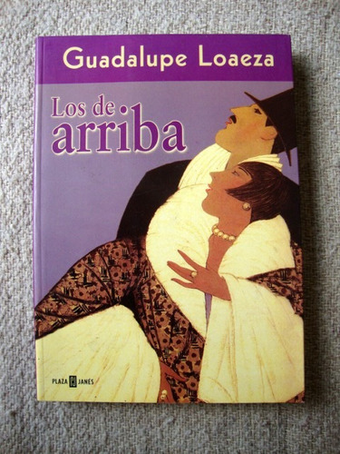 { Libro: Los De Arriba - Autor: Guadalupe Loaeza }