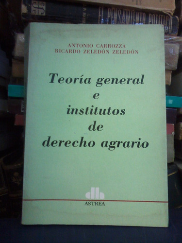 Teoria General E Institutos De Derecho Agrario -zeledon