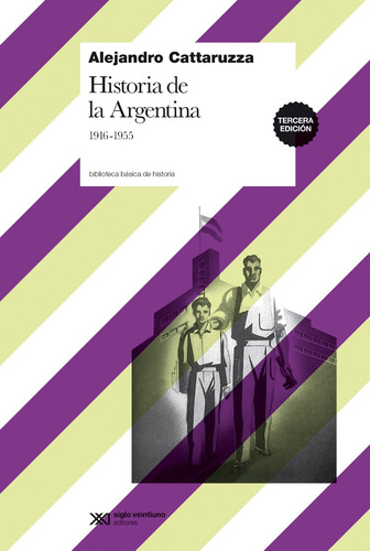 Historia De La Argentina 1916 - 1955, Cattaruzza, Ed. Sxxi