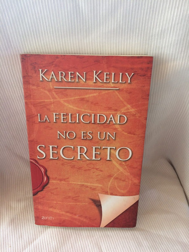 La Felicidad No Es Un Secreto Karen Kelly Editorial Zenith