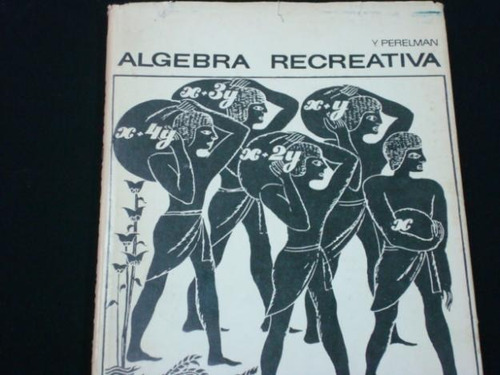 Y. Perelman, Álgebra Recreativa, Editorial Mir Moscú, Urss.