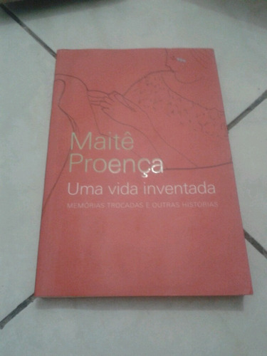 Maitê Proença Uma Vida Inventada Memórias Trocadas E Outras 