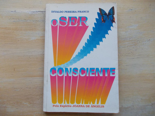 Livro O Ser Consciente Divaldo Pereira Franco Esp J. Angelis