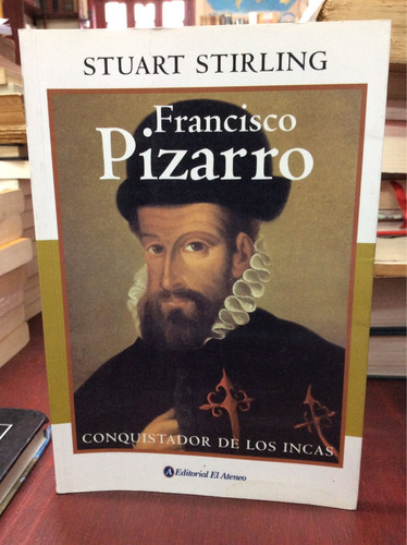Francisco Pizarro Conquistador De Los Incas, Stuart Stirling