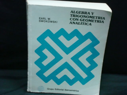 Swokowski, Álgebra Y Trigonometría Con Geometría Analítica.