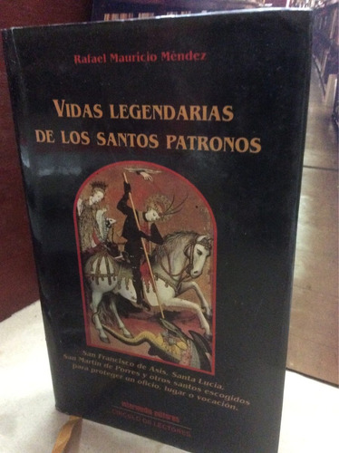 Vida Legendarias De Los Santos Patronos - Rafael Mauricio M.