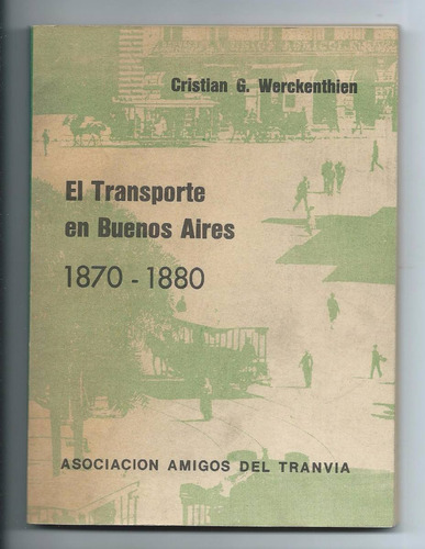 El Transporte En Buenos Aires 1870-1880 Werckenthien Firmado
